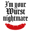 Ich bin dein wurstigster Albtraum