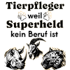 Tierpfleger weil Superheld kein Beruf ist 