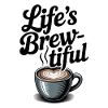 Life’s Brew-tiful