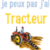 je peux pas j’ai Tracteur 