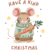 Have a Kind Christmas – Sweet Mouse