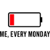 Low Battery – Me, Every Mon
