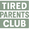 Tired Parents Club