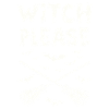 Witch Please – Halloween Witch Broom