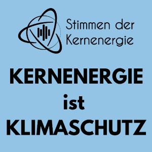 Kernenergie ist Klimaschutz- Stimmen der Kernenerg