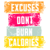 Excuses don't burn calories