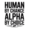 Human by Chance Alpha by Choice