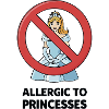 Allergic To Princesses - Funny Sassy Attitude