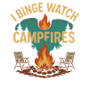 I Binge Watch Campfire