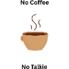 Coffee Shirt | No Coffee, No Talkie