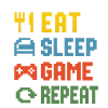 Eat Sleep Game Repeat
