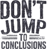 Funny Saying, Don't Jump to Conclusions 