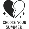 Choose Your Summer – Broken Heart