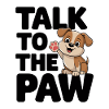 Talk To The Paw - Cute Dog
