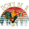 Dont Be a Cock Sucker Rooster