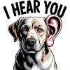 I Hear You Dog