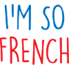 I'm so French France Frankreich