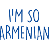 I'm so Armenian Armenia