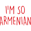 I'm so Armenian Armenia