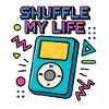 Shuffle your life