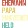 Ehemann Papa Handwerker Held Spruch
