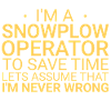 Snowplow Operator Never Wrong Schneepflugfahrer