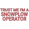 Snowplow Operator Trust Me Schneepflugfahrer