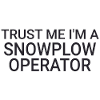Snowplow Operator Trust Me Schneepflugfahrer