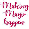 Making Magic Happen Inspiration