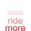 Travailler moins, rouler plus, dire