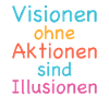 Visions without action are illusions