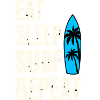 Eat Sleep Surf Repeat