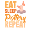 Töpfern Eat Sleep Pottery Repeat