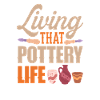 Live this pottery life creatively