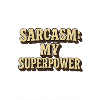 Sarcasm My Superpower Quote Design