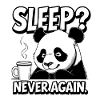 Sleep? Never again