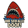 You're all stupid shark shark saying