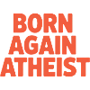 Bold Rebirth Atheist Statement Design