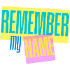Remember my Name - Slogan