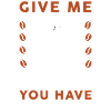 Give me all the coffee