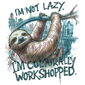 Sloth Saying I am not Lazy