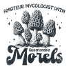 Amateur Mycologist With Questionable Morels