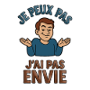Je peux pas, j'ai pas envie