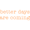better days