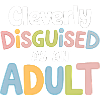 Cleverly Disguised Adult Quote Design