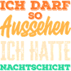 Nachtschicht Ich darf so aussehen
