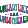 Unladylike and Unbothered