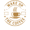 Wake up smell coffee