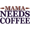 Mama needs a coffee