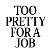 Trop jolie pour un travail
